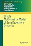 Simple Mathematical Models of Gene Regulatory Dynamics (Lecture Notes on Mathematical Modelling in the Life Sciences)