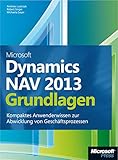 Microsoft Dynamics NAV 2013 - Grundlagen: Kompaktes Anwenderwissen zur Abwicklung von Geschäftsp