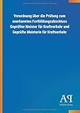 Verordnung über die Prüfung zum anerkannten Fortbildungsabschluss Geprüfter Meister für Kraftverkehr und Geprüfte Meisterin für Kraftverk