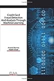 Credit Card Fraud Detection and Analysis through Machine Learning