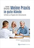 Meine Praxis in gute Hände: Leitfaden zur Abgabe einer Zahnarztprax