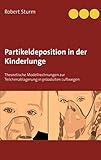 Partikeldeposition in der Kinderlunge: Theoretische Modellrechnungen zur Teilchenablagerung in präadulten Luftweg