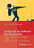 Erfolgreich ein Software-Startup gründen: Tipps und Erfahrungen eines versierten Unternehmers (Xpert.press)