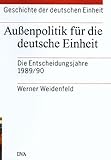 Geschichte der deutschen Einheit, 4 Bde., Bd.4, Außenpolitik für die deutsche E