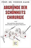 Abgründe der Schönheitschirurgie: Verunglückte Operationen, Scharlatane, Instagram-Wahnsinn (Erkrankungen)