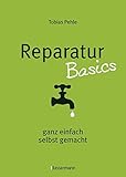 Reparatur Basics: ganz einfach selbst g