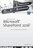 Microsoft® SharePoint 2016®: Das Praxisbuch für Anw