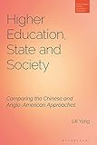 Higher Education, State and Society: Comparing the Chinese and Anglo-American Approaches (Bloomsbury Higher Education Research)