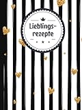 Meine liebsten Rezepte zum Eintragen: Das Personalisierte Rezeptbuch mit Register zum Eintragen und Selberschreiben der besten Rezep