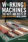 Working with Machines: The Nuts and Bolts of Lean Operations With Jidok