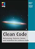 Clean Code - Refactoring, Patterns, Testen und Techniken für sauberen Code: Deutsche Ausgab