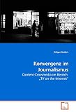 Konvergenz im Journalismus: Content-Crossmedia im Bereich ?TV on the Internet?