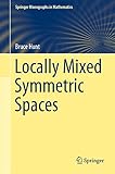 Locally Mixed Symmetric Spaces (Springer Monographs in Mathematics) (English Edition)