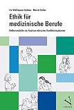 Ethik für medizinische Berufe: Reflexionshilfe zur Analyse ethischer Konflik