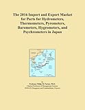 The 2016 Import and Export Market for Parts for Hydrometers, Thermometers, Pyrometers, Barometers, Hygrometers, and Psychrometers in Jap