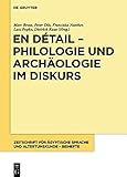 En détail – Philologie und Archäologie im Diskurs: Festschrift für Hans-W. Fischer-Elfert (Zeitschrift für ägyptische Sprache und Altertumskunde – Beiheft, 7, Band 7)