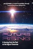 Future Rising: A Journey from the Past to the Edge of Tomorrow (Future of Humanity, Social Aspects of Technology) (Analyzing the Future) (English Edition)