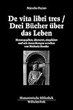 De vita libri tres/Drei Bücher über das Leben (Humanistische Bibliothek Reihe II: Texte)