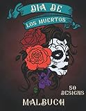 Tag der Toten Malbuch für Erwachsene: Dia de los muertos Ausmalbuch mit 50 Designs zum Relaxen & Beschäftigung mit Totenkopf, Calavera Lady, Sugar Skull & mehr M