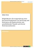 Möglichkeiten der Ausgestaltung eines Incentive-Programmes zur Steuerung und Motivation des Bankvertriebs und anschließender Transfer auf diverse M