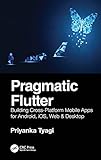 Pragmatic Flutter: Building Cross-Platform Mobile Apps for Android, iOS, Web & Desktop (English Edition)