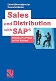 Sales and Distribution with SAP®: Making SAP SD® Work for Your B