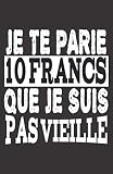 je te parie 10 francs que je suis pas vieille: un carnet de notes 110 pages | petit format 5,5 x 8,5 pouces (13,97 x 21,59 cm) | couverture noir & blanc drôle | cadeau original et p