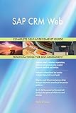 SAP CRM Web All-Inclusive Self-Assessment - More than 700 Success Criteria, Instant Visual Insights, Comprehensive Spreadsheet Dashboard, Auto-Prioritized for Quick R