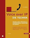 Voice over IP - Die Technik: Grundlagen, Protokolle, Anwendungen, Migration, S