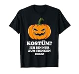 Halloween Kostüm Fun Witzig TShirt Party Nur zum trinken T-S