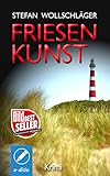 Friesenkunst: Ostfriesen-Krimi (Diederike Dirks ermittelt 1)