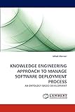 KNOWLEDGE ENGINEERING APPROACH TO MANAGE SOFTWARE DEPLOYMENT PROCESS: AN ONTOLOGY-BASED DEVELOPMENT