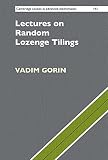 Lectures on Random Lozenge Tilings (Cambridge Studies in Advanced Mathematics Book 193) (English Edition)