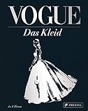 VOGUE: Das Kleid: Zeitlose Eleganz, Schönheit und Stil - (Schmuckausgabe mit silberner Folienprägung)