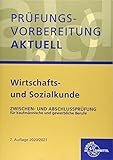 Prüfungsvorbereitung aktuell - Wirtschafts- und Sozialkunde: Zwischen- und Abschlussprüfung für kaufmännische und gewerbliche B