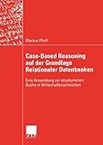 Case-Based Reasoning auf der Grundlage Relationaler Datenbanken: Eine Anwendung zur Strukturierten Suche in Wirtschaftsnachrichten (Wirtschaftsinformatik)