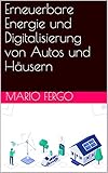 Erneuerbare Energie und Digitalisierung von Autos und H