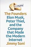 The Founders: Elon Musk, Peter Thiel and the Company that Made the Modern Internet (English Edition)