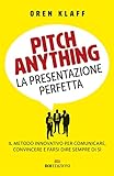 Pitch anything: La presentazione perfetta. Il metodo innovativo per comunicare, convincere e farsi dire sempre di sì (Italian Edition)