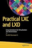 Practical LXC and LXD: Linux Containers for Virtualization and O