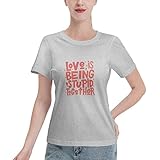 HAHAXY Damen T-Shirt Love is Being Stupid Together für Athletic Desgined Rundhals Baumwolle Kurzarm Shirts zum Geburtstag, grau, X-Larg