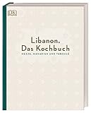 Libanon. Das Kochbuch: Mezze, Manakish und Taboulé