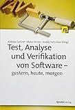 Test, Analyse und Verifikation von Software – gestern, heute, morg