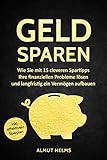 Geld sparen: Wie Sie mit 15 cleveren Spartipps Ihre finanziellen Probleme lösen und langfristig ein Vermögen aufbauen - (inkl. effektivem Sparplan) Autor: Almut H