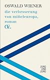 die verbesserung von mitteleuropa: roman (Österreichs Eigensinn: Eine Bibliothek)