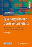 Qualitätssicherung durch Softwaretests: Vorgehensweisen und Werkzeuge zum Testen von Java-Prog