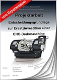 Technischer Betriebswirt Projektarbeit und Präsentation - IHK-Investition CNC D