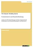 Commitment und Kundenbindung: Analyse der Wechselwirkung zwischen Organizational Commitment und Kundenbindung bei D