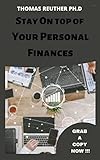 Stay On top of Your Personal Finances: How to Budget, Manage Your Money, and Become Debt-Free and Wealthy (English Edition)