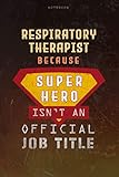 Notebook Respiratory Therapist Because Superhero Isn't An Official Job Title Working Cover Lined Journal: Work List, Money, Over 100 Pages, A Blank, Planning, 6x9 inch, Goal, J